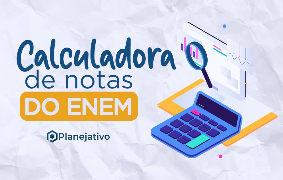 Como calcular a nota do Enem e quais ferramentas usar - Planejativo