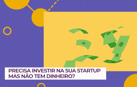 Precisa investir na sua Startup mas não tem dinheiro?