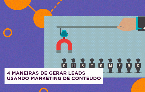 4 maneiras de gerar leads usando marketing de conteúdo